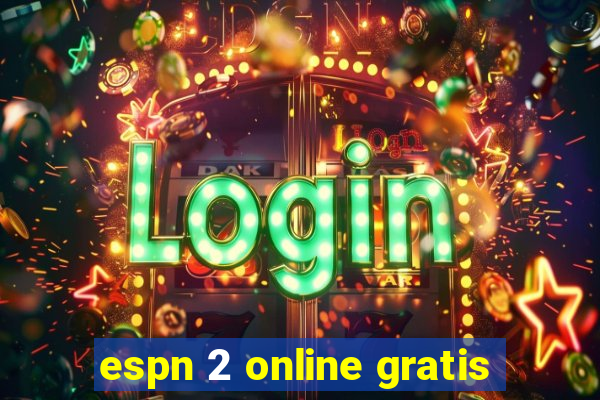 espn 2 online gratis